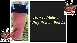 How to Make Whey Protein Powder from Scratch [upl. by Dnanidref]