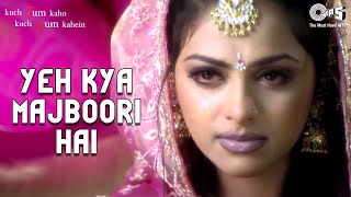 Yeh Kya Majboori Hai  Video Song  Kuch Tum Kaho Kuch Hum Kahein  Fardeen Khan amp Richa Pallod [upl. by Anod695]