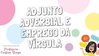 Adjunto adverbial e Emprego da vírgula [upl. by Neelrad]