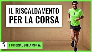 IL RISCALDAMENTO PER LA CORSA Consigli prima di Iniziare a Correre [upl. by Zorina]