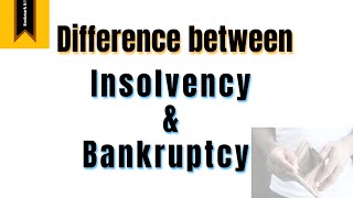 Difference between Insolvency and Bankruptcy I IBC [upl. by Tongue191]