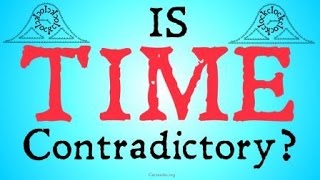 Is Time Contradictory The Unreality of Time [upl. by Poock]