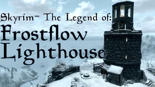 Skyrim The Legend of Frostflow Lighthouse [upl. by Synned]