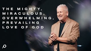 The Mighty Miraculous Overwhelming Prevailing Love Of God  Louie Giglio [upl. by Perrine]