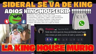 🤣 🔥SIDERAL SE VA DE KING HOUSE 🔥 🤣 ADIOS KINGTEKA 🔥 🤣 LA KING MURIO POR FIN 🔥🤣 [upl. by Aratahc]