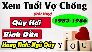 Đặc BiệtXem Tuổi Chồng Qúy Hợi 1983 Vợ Bính Dần 1986 Có Hợp Nhau KhôngĐại Hải ThủyLư Trung Hỏa [upl. by Pattani]