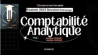 Comptabilité Analytique S3 Proposition de Correction Examen 2023 Rattrapage Prof FKHIHEL FSJESM [upl. by Mountfort]