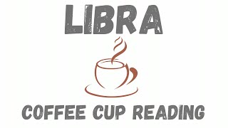 Libra SECRET REVEAL Coffee Cup Reading [upl. by Anailuy]