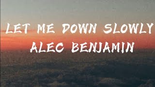 ALEC BENJAMIN  LET ME DOWN SLOWLY [upl. by Elfstan]