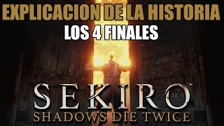 EXPLICACION DE LA HISTORIA Y LOS 4 FINALES  SEKIRO SHADOWS DIE TWICE [upl. by Nahgam]