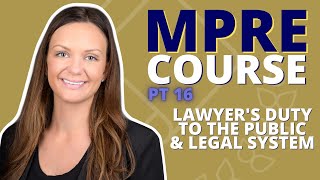 MPRE COURSE PART 16 Lawyers Duty to the Public and Legal System [upl. by Nnayrb203]