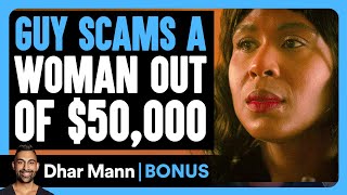 GUY SCAMS A Woman Out OF 50000  Dhar Mann Bonus [upl. by Quintina]