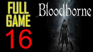 Bloodborne Walkthrough part 16 PS4 Gameplay lets play quotBloodborne gameplayquot  No Commentary [upl. by Gulgee]