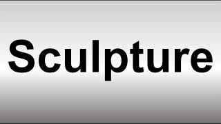 How to Pronounce Sculpture [upl. by Happ]