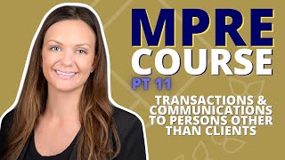 MPRE COURSE PART 11 Transactions and Communications to Persons Other Than Clients [upl. by Lirbaj]