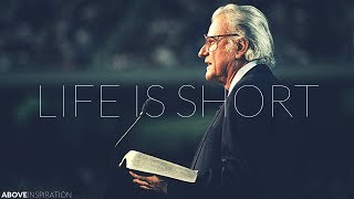 LIFE IS SHORT  Live Every Day for God  Billy Graham Inspirational amp Motivational Video [upl. by Anallij]