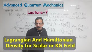 Advanced Quantum Mechanics L7 Lagrangian and Hamiltonian Density for Scaler Bosonic or KG Field [upl. by Eceinaj]