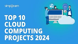 Top 10 Cloud Computing Projects 2024  10 Cloud Project Ideas  Cloud Computing  Simplilearn [upl. by Eniruam891]