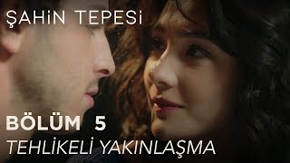 Şahin Tepesi 5 Bölüm  Tehlikeli Yakınlaşma [upl. by Anelat]