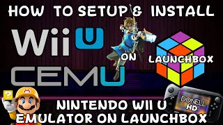 How To Setup amp Install CEMU Nintendo Wii U Emulator on Launchbox  DonellHD [upl. by Eseret]