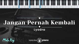 Jangan Pernah Kembali  Lyodra KARAOKE PIANO  MALE KEY [upl. by Ariahs193]