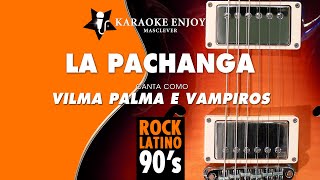 La Pachanga 🥳 Vilma Palma e Vampiros Versión 🎤 Karaoke [upl. by Philina]