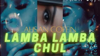 Ahsan Coffin  Lamba Lamba Chul  Official Music Video Prod By Burimkosa Tara Sutaria [upl. by Enisaj]