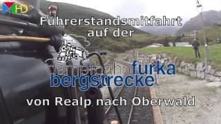 Führerstandsmitfahrt auf der Dampfbahn Furka Bergstrecke von Realp nach Oberwald HD [upl. by Acir]