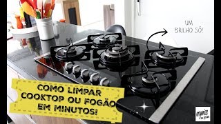 COMO LIMPAR O COOKTOP OU FOGÃO EM MINUTOS  Organize sem Frescuras [upl. by Shanks609]