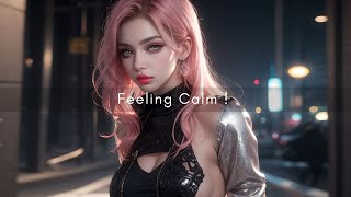 Feeling Calm  Beautiful Deep Chill Soothing Relaxing Music Mix  New Songs [upl. by Rob293]