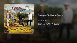 Calibre 50Siempre Te Voy A Querer [upl. by Vashtia]