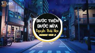 Bước Thêm Bước Nữa Remix Nguyễn Thái Học HOT Tiktok  Bước Đi Bước Nữa Để Quá Khứ Em Chôn Vào Mưa [upl. by Riane459]