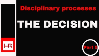 Disciplinary Processes Part 5 the decision [upl. by Anitsenre]