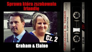 Szokująca sprawa z Irlandii Elaine amp Graham cz 2  podcast kryminalny  Kryminalnie Na Taśmach [upl. by Acirat]