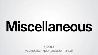 How to Pronounce Miscellaneous [upl. by Nnybor994]