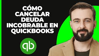 Cómo Cancelar Deuda Incobrable en QuickBooks [upl. by Felicidad]