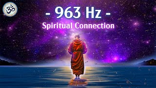 963 Hz Frequency of God Return to Oneness Spiritual Connection Crown Chakra Healing Music [upl. by Aihsaei729]