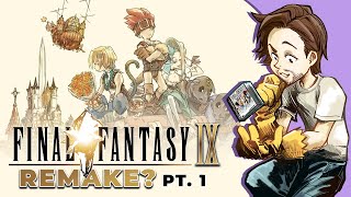 Final Fantasy 9  The Question of Remakes PART 1 [upl. by Ethbun743]