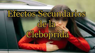 Efectos Secundarios de la Cleboprida [upl. by Joaquin184]