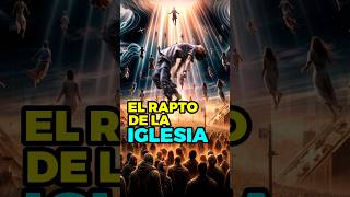 ¿Qué es el rapto de la iglesia apocalipsis dios jesus biblia [upl. by Smoht305]