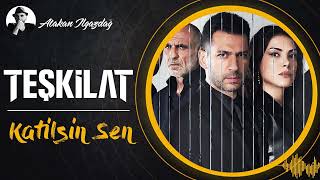 Katilsin Sen  TEŞKİLAT  Atakan Ilgazdağ [upl. by Eikin901]