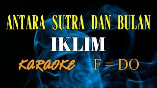 ANTARA SUTRA DAN BULAN KARAOKE IKLIM F DO original [upl. by Ennaimaj286]