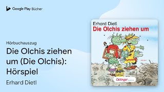 „Die Olchis ziehen um Die Olchis Hörspiel“ von Erhard Dietl · Hörbuchauszug [upl. by Filippo]