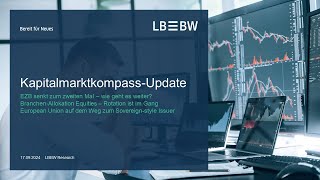 LBBW KapitalmarktkompassUpdate September 2024 EZB senkt zum zweiten Mal – wie geht es weiter [upl. by Sou]