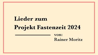 Lieder zum Projekt Fastenzeit 2024 [upl. by Harahs]