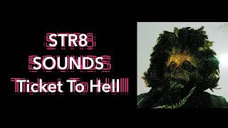 STR8 SOUNDS Ticket To Hell [upl. by Saddler]