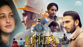 Lootera लुटेरा Full Hindi Movie HD  Ranveer Singh Sonakshi Sinha  Latest Hindi Movie 2024 [upl. by Safir]