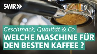 Kapsel Vollautomat amp Co – Welche Kaffeemaschine ist die Beste  Preiswert nützlich gut SWR [upl. by Nyrhtakyram778]