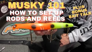 MUSKY 101  HOW TO SET UP RODS AND REELS  PLUS GREAT STARTER BAITS YOU NEED [upl. by Malachy]