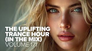 THE UPLIFTING TRANCE HOUR IN THE MIX VOL 171 FULL SET [upl. by Ellerud]